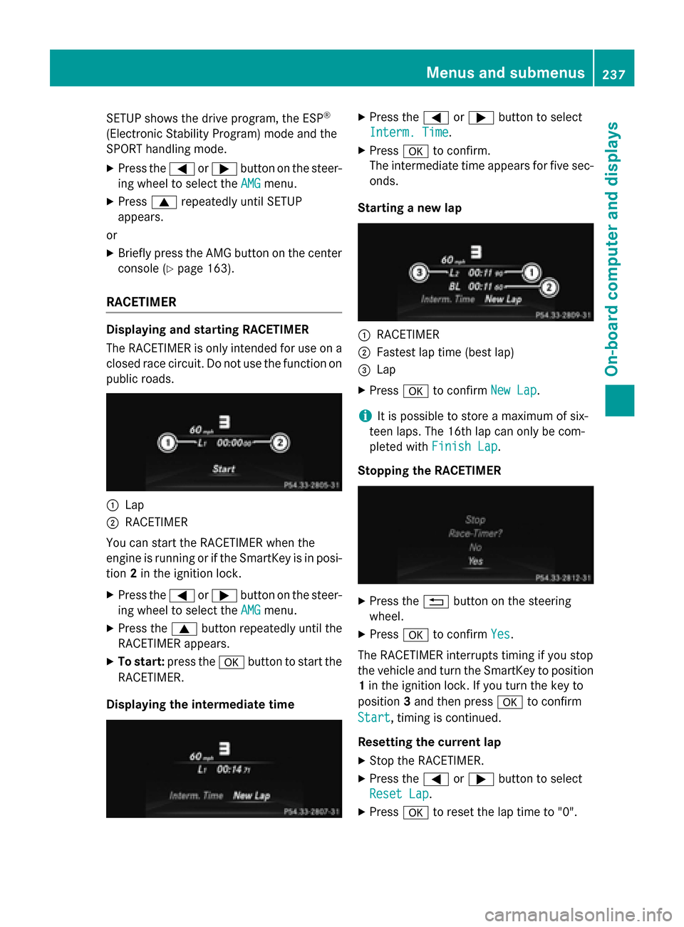 MERCEDES-BENZ SL-Class 2016 R231 Service Manual SETUP shows the drive program, the ESP®
(Electronic Stability Program) mode and the
SPORT handling mode.
XPress the=or; button on the steer-
ing wheel to select the AMG
menu.
XPress9repeatedly until MERCEDES-BENZ SL-Class 2016 R231 Service Manual SETUP shows the drive program, the ESP®
(Electronic Stability Program) mode and the
SPORT handling mode.
XPress the=or; button on the steer-
ing wheel to select the AMG
menu.
XPress9repeatedly until