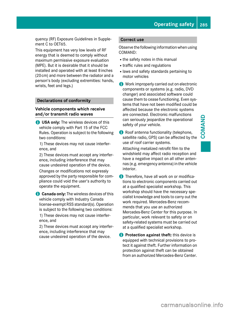 MERCEDES-BENZ SL-Class 2016 R231 Owners Manual quency (RF) Exposure Guidelines in Supple-
ment C to OET65.
This equipment has very low levels of RF
energy that is deemed to comply without
maximum permissive exposure evaluation
(MPE). But it is des MERCEDES-BENZ SL-Class 2016 R231 Owners Manual quency (RF) Exposure Guidelines in Supple-
ment C to OET65.
This equipment has very low levels of RF
energy that is deemed to comply without
maximum permissive exposure evaluation
(MPE). But it is des