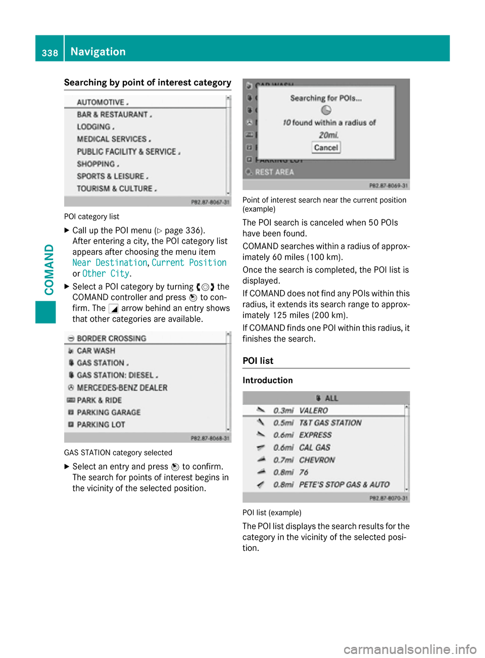 MERCEDES-BENZ SL-Class 2016 R231 Owners Manual Searching by point of interest category
POI category list
XCall up the POI menu (Ypage 336).
After entering a city, the POI category list
appears after choosing the menu item
Near Destination
, Curren MERCEDES-BENZ SL-Class 2016 R231 Owners Manual Searching by point of interest category
POI category list
XCall up the POI menu (Ypage 336).
After entering a city, the POI category list
appears after choosing the menu item
Near Destination
, Curren