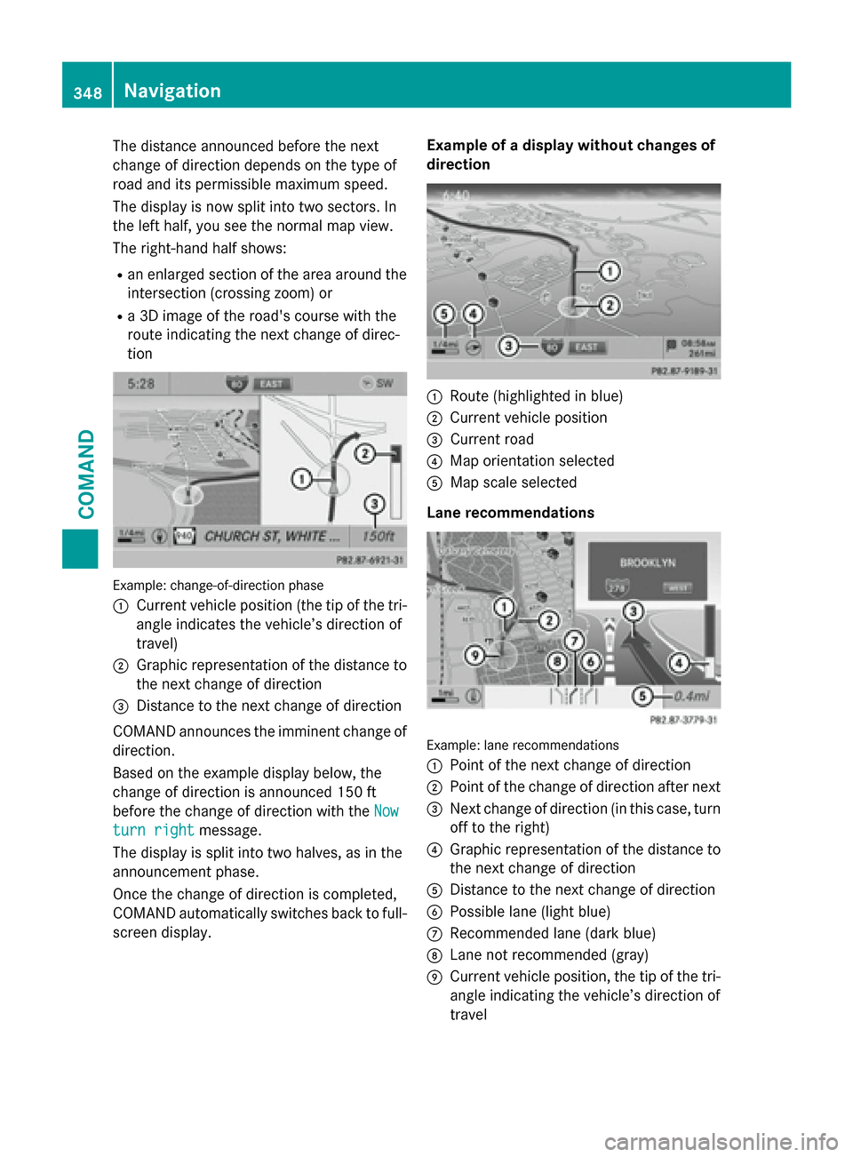 MERCEDES-BENZ SL-Class 2016 R231 Owners Manual The distance announced before the next
change of direction depends on the type of
road and its permissible maximum speed.
The display is now split into two sectors. In
the left half, you see the norma MERCEDES-BENZ SL-Class 2016 R231 Owners Manual The distance announced before the next
change of direction depends on the type of
road and its permissible maximum speed.
The display is now split into two sectors. In
the left half, you see the norma