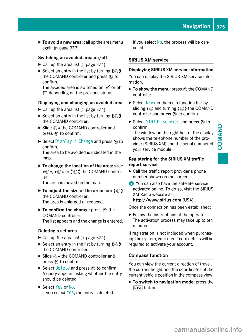 MERCEDES-BENZ SL-Class 2016 R231 Owners Manual XTo avoid a new area:call up the area menu
again (
Ypage 373).
Switching an avoided area on/off
XCall up the area list (Ypage 374).
XSelect an entry in the list by turning cVd
the COMAND controller an