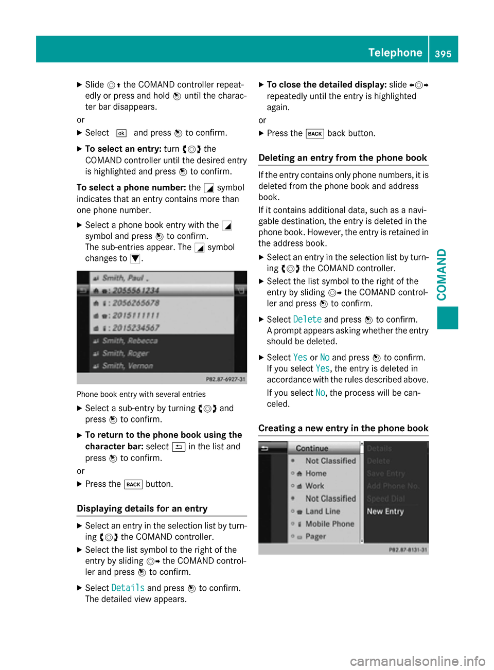 MERCEDES-BENZ SL-Class 2016 R231 Owners Manual XSlideVZthe COMAND controller repeat-
edly or press and hold Wuntil the charac-
ter bar disappears.
or
XSelect ¬and press Wto confirm.
XTo select an entry: turncVd the
COMAND controller until the des MERCEDES-BENZ SL-Class 2016 R231 Owners Manual XSlideVZthe COMAND controller repeat-
edly or press and hold Wuntil the charac-
ter bar disappears.
or
XSelect ¬and press Wto confirm.
XTo select an entry: turncVd the
COMAND controller until the des