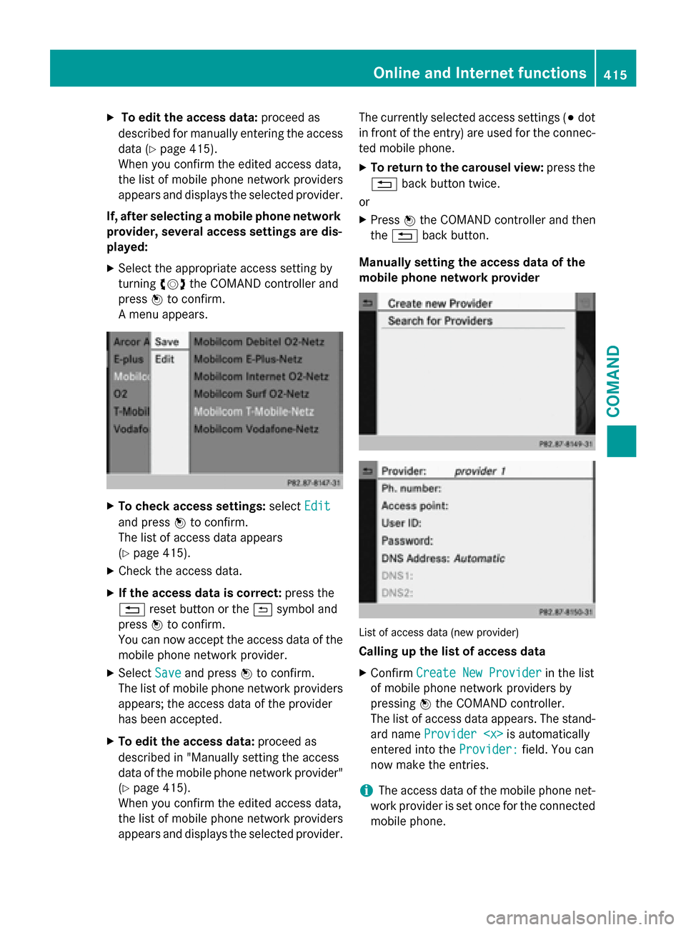 MERCEDES-BENZ SL-Class 2016 R231 Owners Manual XTo edit the access data:proceed as
described for manually entering the access
data (
Ypage 415).
When you confirm the edited access data,
the list of mobile phone network providers
appears and displa MERCEDES-BENZ SL-Class 2016 R231 Owners Manual XTo edit the access data:proceed as
described for manually entering the access
data (
Ypage 415).
When you confirm the edited access data,
the list of mobile phone network providers
appears and displa