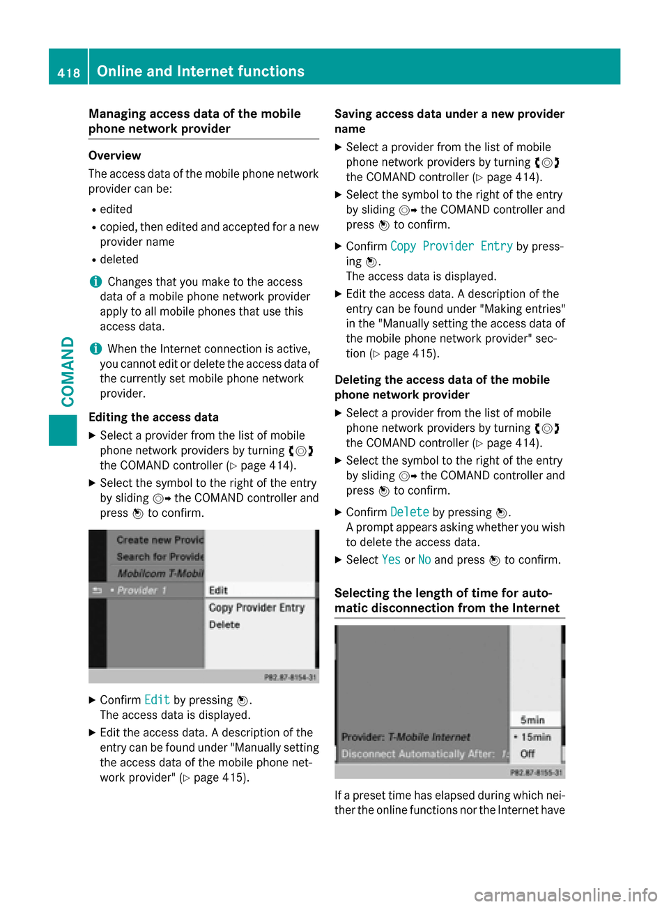 MERCEDES-BENZ SL-Class 2016 R231 Owners Manual Managing access data of the mobile
phone network provider
Overview
The access data of the mobile phone networkprovider can be:
Redited
Rcopied, then edited and accepted for a new
provider name
Rdelete MERCEDES-BENZ SL-Class 2016 R231 Owners Manual Managing access data of the mobile
phone network provider
Overview
The access data of the mobile phone networkprovider can be:
Redited
Rcopied, then edited and accepted for a new
provider name
Rdelete