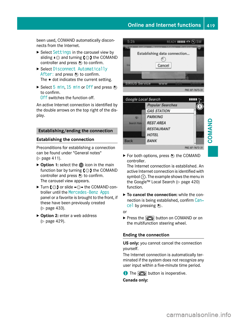 MERCEDES-BENZ SL-Class 2016 R231 Owners Manual been used, COMAND automatically discon-
nects from the Internet.
XSelectSettingsin the carousel view by
sliding ÆVand turning cVdthe COMAND
controller and press Wto confirm.
XSelect Disconnect Automa MERCEDES-BENZ SL-Class 2016 R231 Owners Manual been used, COMAND automatically discon-
nects from the Internet.
XSelectSettingsin the carousel view by
sliding ÆVand turning cVdthe COMAND
controller and press Wto confirm.
XSelect Disconnect Automa