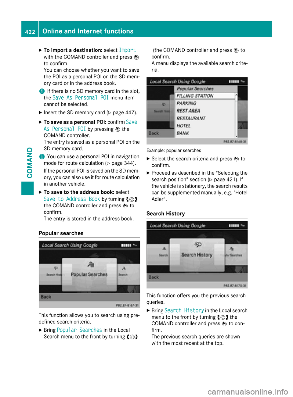 MERCEDES-BENZ SL-Class 2016 R231 Owners Manual XTo import a destination:selectImport
with the COMAND controller and press W
to confirm.
You can choose whether you want to save
the POI as a personal POI on the SD mem-
ory card or in the address boo MERCEDES-BENZ SL-Class 2016 R231 Owners Manual XTo import a destination:selectImport
with the COMAND controller and press W
to confirm.
You can choose whether you want to save
the POI as a personal POI on the SD mem-
ory card or in the address boo