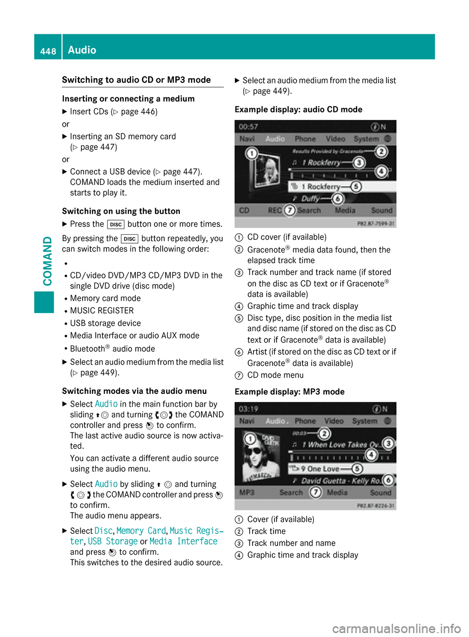 MERCEDES-BENZ SL-Class 2016 R231 Owners Manual Switching to audio CD or MP3 mode
Inserting or connecting a medium
XInsert CDs (Ypage 446)
or
XInserting an SD memory card
(
Ypage 447)
or
XConnect a USB device (Ypage 447).
COMAND loads the medium in MERCEDES-BENZ SL-Class 2016 R231 Owners Manual Switching to audio CD or MP3 mode
Inserting or connecting a medium
XInsert CDs (Ypage 446)
or
XInserting an SD memory card
(
Ypage 447)
or
XConnect a USB device (Ypage 447).
COMAND loads the medium in
