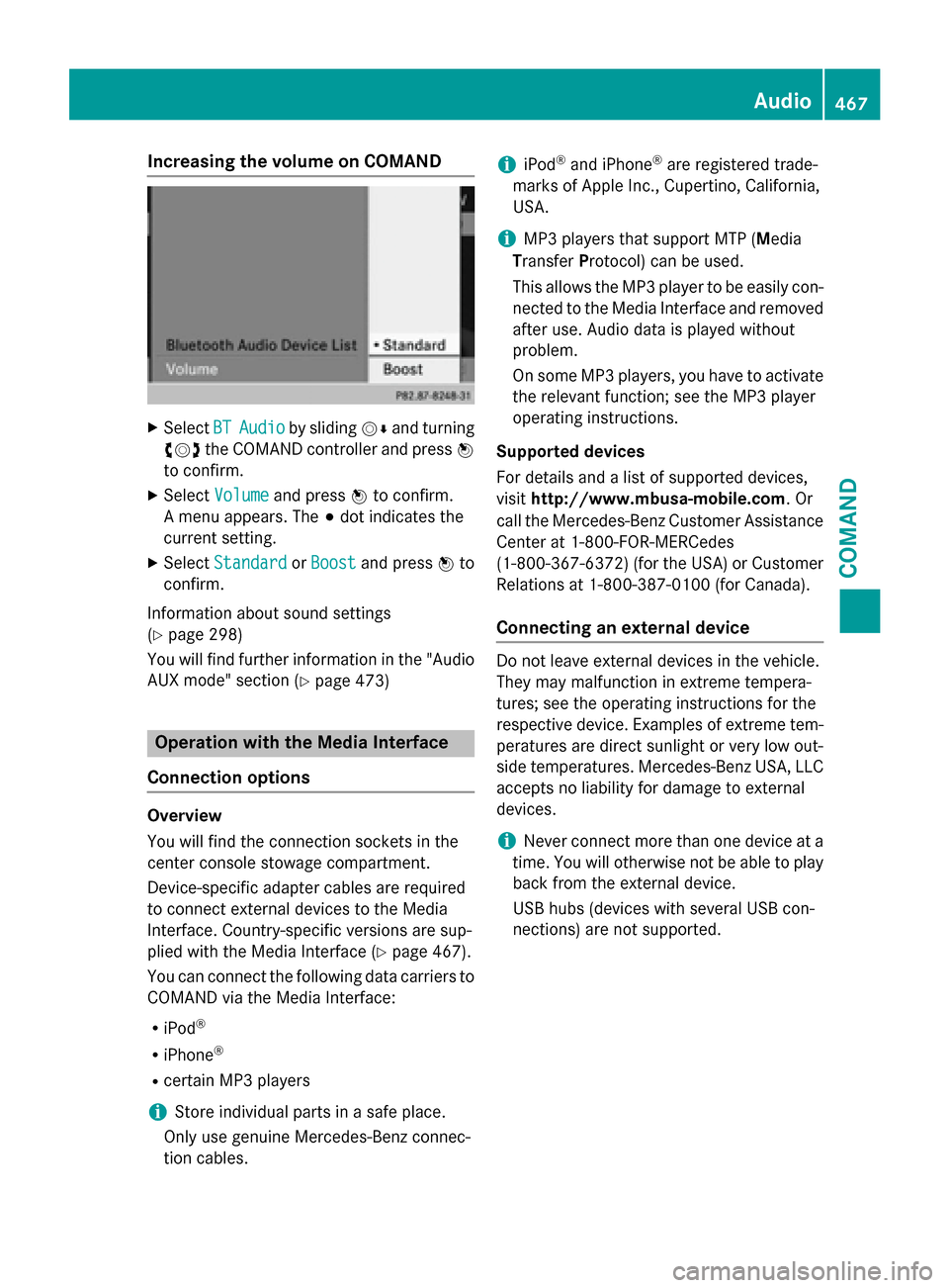 MERCEDES-BENZ SL-Class 2016 R231 Owners Manual Increasing the volume on COMAND
XSelect BTAudioby sliding VÆand turning
cVd the COMAND controller and press W
to confirm.
XSe lect Volumeand press Wto confirm.
A menu appears. The #dot indicates the
MERCEDES-BENZ SL-Class 2016 R231 Owners Manual Increasing the volume on COMAND
XSelect BTAudioby sliding VÆand turning
cVd the COMAND controller and press W
to confirm.
XSe lect Volumeand press Wto confirm.
A menu appears. The #dot indicates the