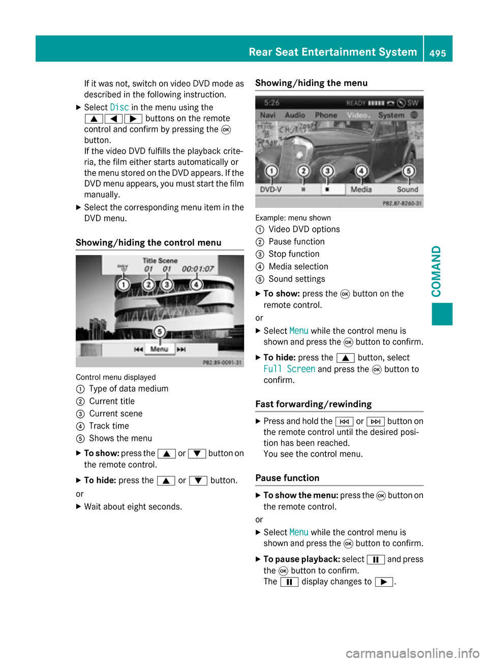 MERCEDES-BENZ SL-Class 2016 R231 Manual PDF If it was not, switch on video DVD mode as
described in the following instruction.
XSelectDiscin the menu using the
9=; buttons on the remote
control and confirm by pressing the 9
button.
If the video MERCEDES-BENZ SL-Class 2016 R231 Manual PDF If it was not, switch on video DVD mode as
described in the following instruction.
XSelectDiscin the menu using the
9=; buttons on the remote
control and confirm by pressing the 9
button.
If the video