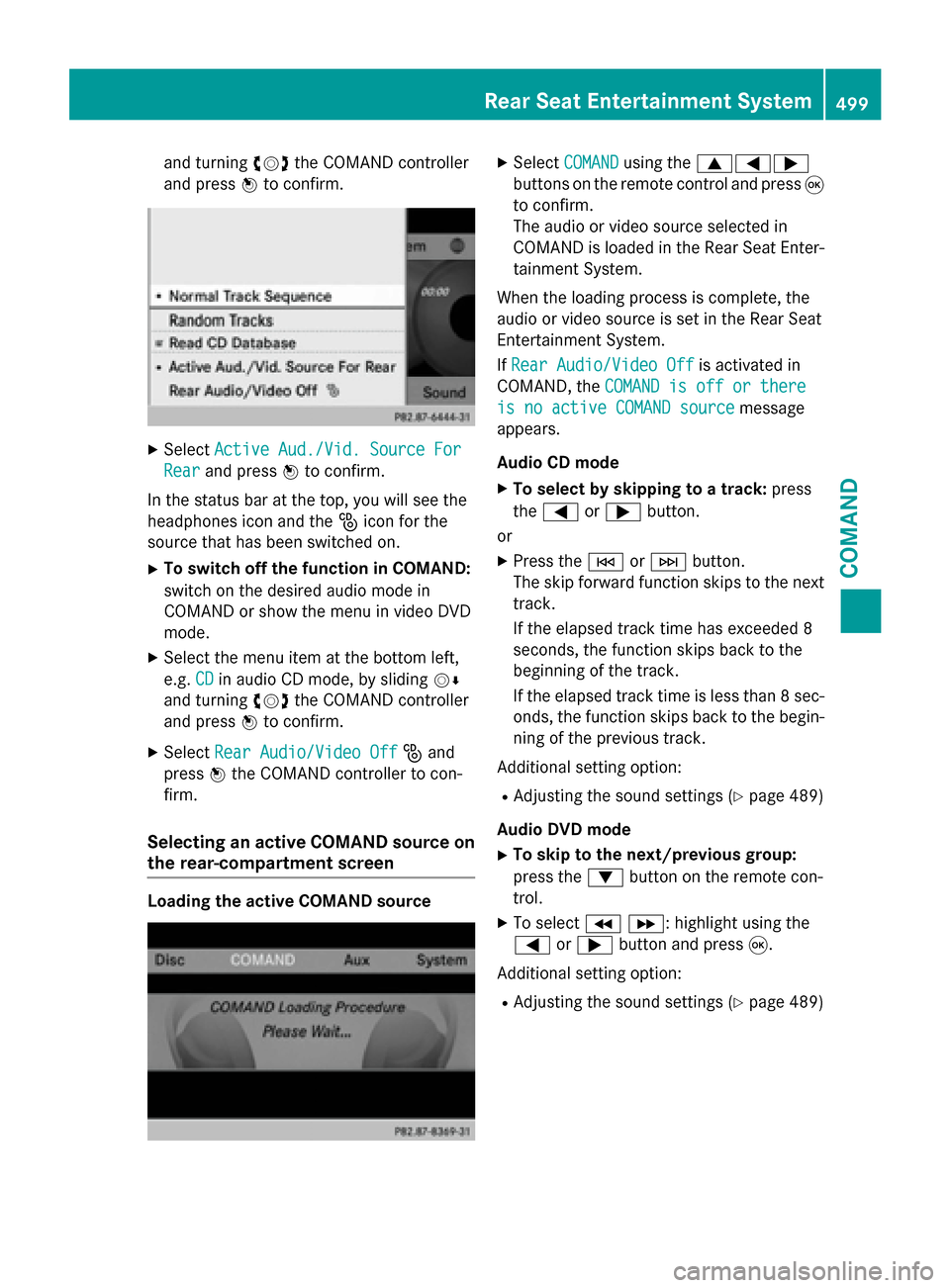 MERCEDES-BENZ SL-Class 2016 R231 Owners Guide and turningcVdthe COMAND controller
and press Wto confirm.
XSelect Active Aud./Vid. Source For
Rearand press Wto confirm.
In the status bar at the top, you will see the
headphones icon and the _icon f