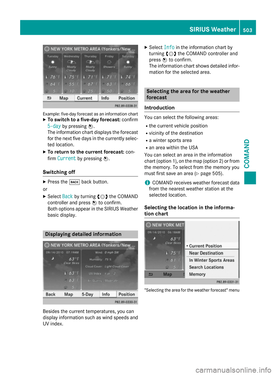 MERCEDES-BENZ SL-Class 2016 R231 Owners Manual Example: five-day forecast as an information chartXTo switch to a five-day forecast:confirm
5-day
by pressing W.
The information chart displays the forecast
for the next five days in the currently sel MERCEDES-BENZ SL-Class 2016 R231 Owners Manual Example: five-day forecast as an information chartXTo switch to a five-day forecast:confirm
5-day
by pressing W.
The information chart displays the forecast
for the next five days in the currently sel
