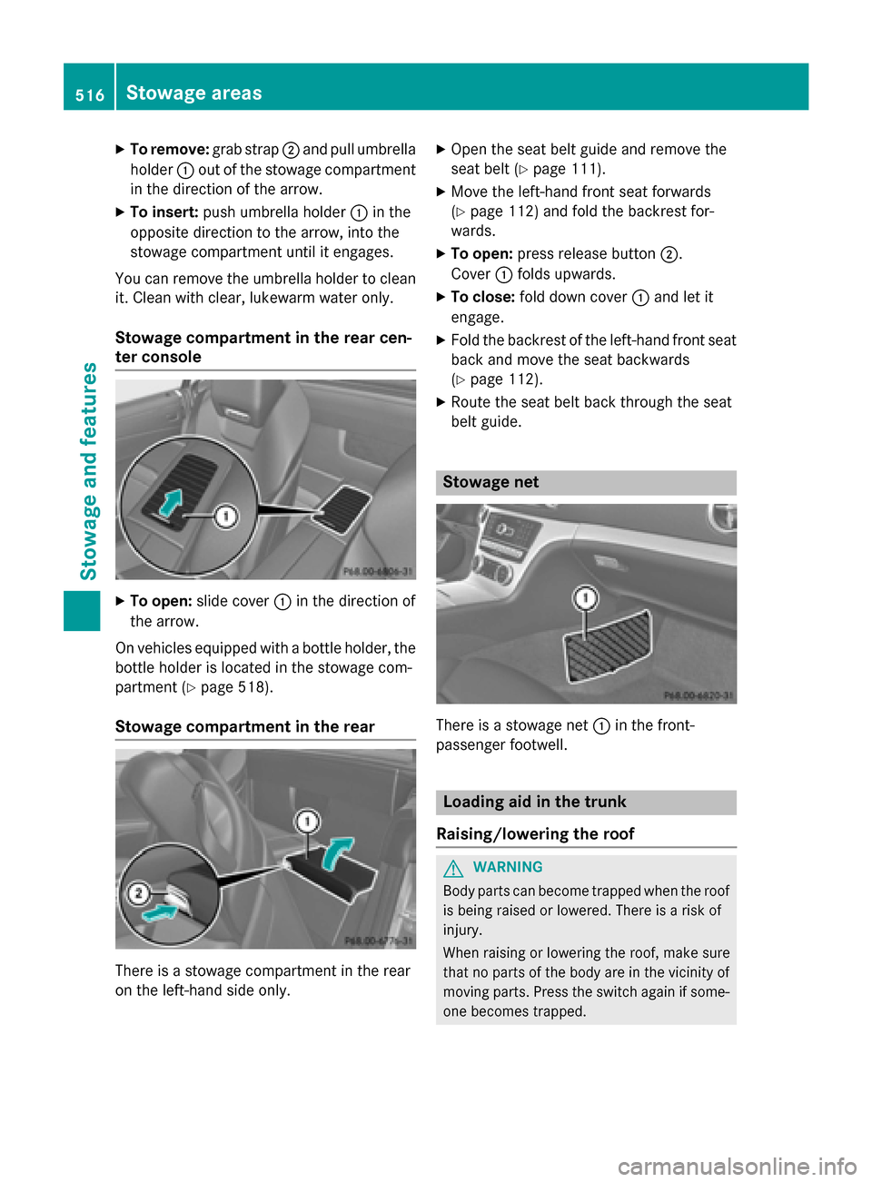 MERCEDES-BENZ SL-Class 2016 R231 Owners Manual XTo remove:grab strap;and pull umbrella
holder :out of the stowage compartment
in the direction of the arrow.
XTo insert: push umbrella holder :in the
opposite direction to the arrow, into the
stowage MERCEDES-BENZ SL-Class 2016 R231 Owners Manual XTo remove:grab strap;and pull umbrella
holder :out of the stowage compartment
in the direction of the arrow.
XTo insert: push umbrella holder :in the
opposite direction to the arrow, into the
stowage