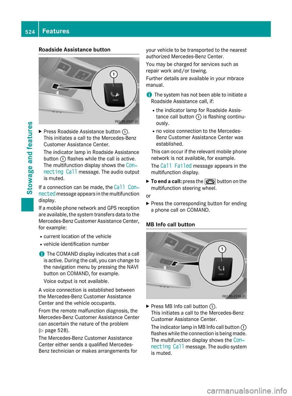 MERCEDES-BENZ SL-Class 2016 R231 Owners Manual Roadside Assistance button
XPress Roadside Assistance button:.
This initiates a call to the Mercedes-Benz
Customer Assistance Center.
The indicator lamp in Roadside Assistance
button :flashes while th MERCEDES-BENZ SL-Class 2016 R231 Owners Manual Roadside Assistance button
XPress Roadside Assistance button:.
This initiates a call to the Mercedes-Benz
Customer Assistance Center.
The indicator lamp in Roadside Assistance
button :flashes while th
