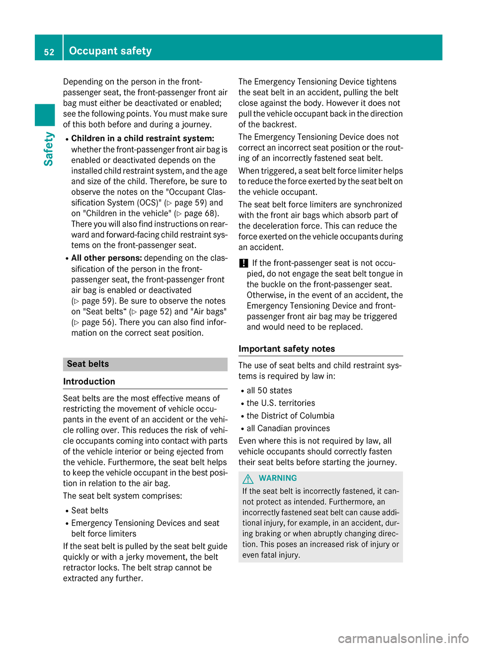 MERCEDES-BENZ SL-Class 2016 R231 Workshop Manual Depending on the person in the front-
passenger seat, the front-passenger front air
bag must either be deactivated or enabled;
see the following points. You must make sure
of this both before and duri MERCEDES-BENZ SL-Class 2016 R231 Workshop Manual Depending on the person in the front-
passenger seat, the front-passenger front air
bag must either be deactivated or enabled;
see the following points. You must make sure
of this both before and duri