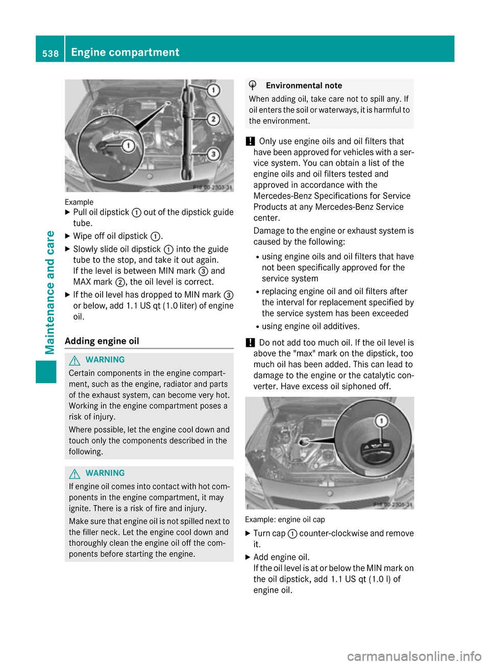 MERCEDES-BENZ SL-Class 2016 R231 Manual PDF ExampleXPull oil dipstick:out of the dipstick guide
tube.
XWipe off oil dipstick :.
XSlowly slide oil dipstick :into the guide
tube to the stop, and take it out again.
If the level is between MIN mark MERCEDES-BENZ SL-Class 2016 R231 Manual PDF ExampleXPull oil dipstick:out of the dipstick guide
tube.
XWipe off oil dipstick :.
XSlowly slide oil dipstick :into the guide
tube to the stop, and take it out again.
If the level is between MIN mark