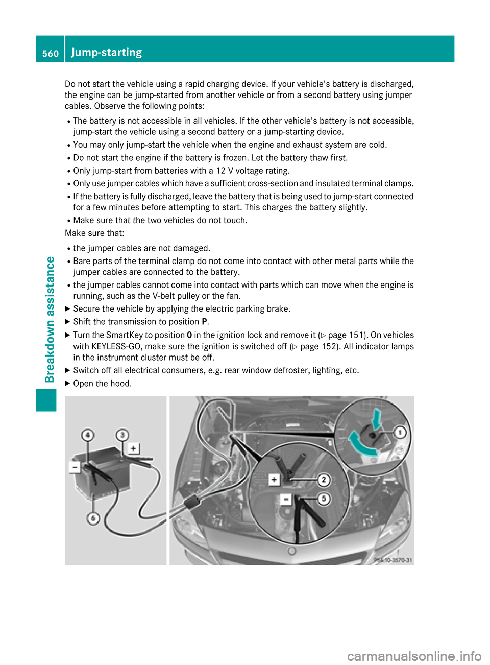 MERCEDES-BENZ SL-Class 2016 R231 Owners Manual Do not start the vehicle using a rapid charging device. If your vehicles battery is discharged,
the engine can be jump-started from another vehicle or from a second battery using jumper
cables. Obser MERCEDES-BENZ SL-Class 2016 R231 Owners Manual Do not start the vehicle using a rapid charging device. If your vehicles battery is discharged,
the engine can be jump-started from another vehicle or from a second battery using jumper
cables. Obser