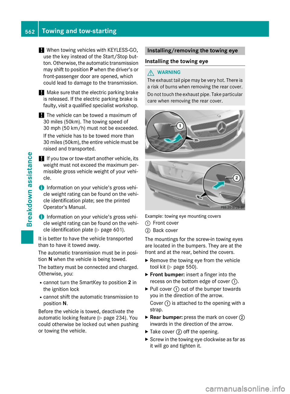 MERCEDES-BENZ SL-Class 2016 R231 Owners Guide !When towing vehicles with KEYLESS-GO,
use the key instead of the Start/Stop but-
ton. Otherwise, the automatic transmission
may shift to position Pwhen the drivers or
front-passenger door are opened