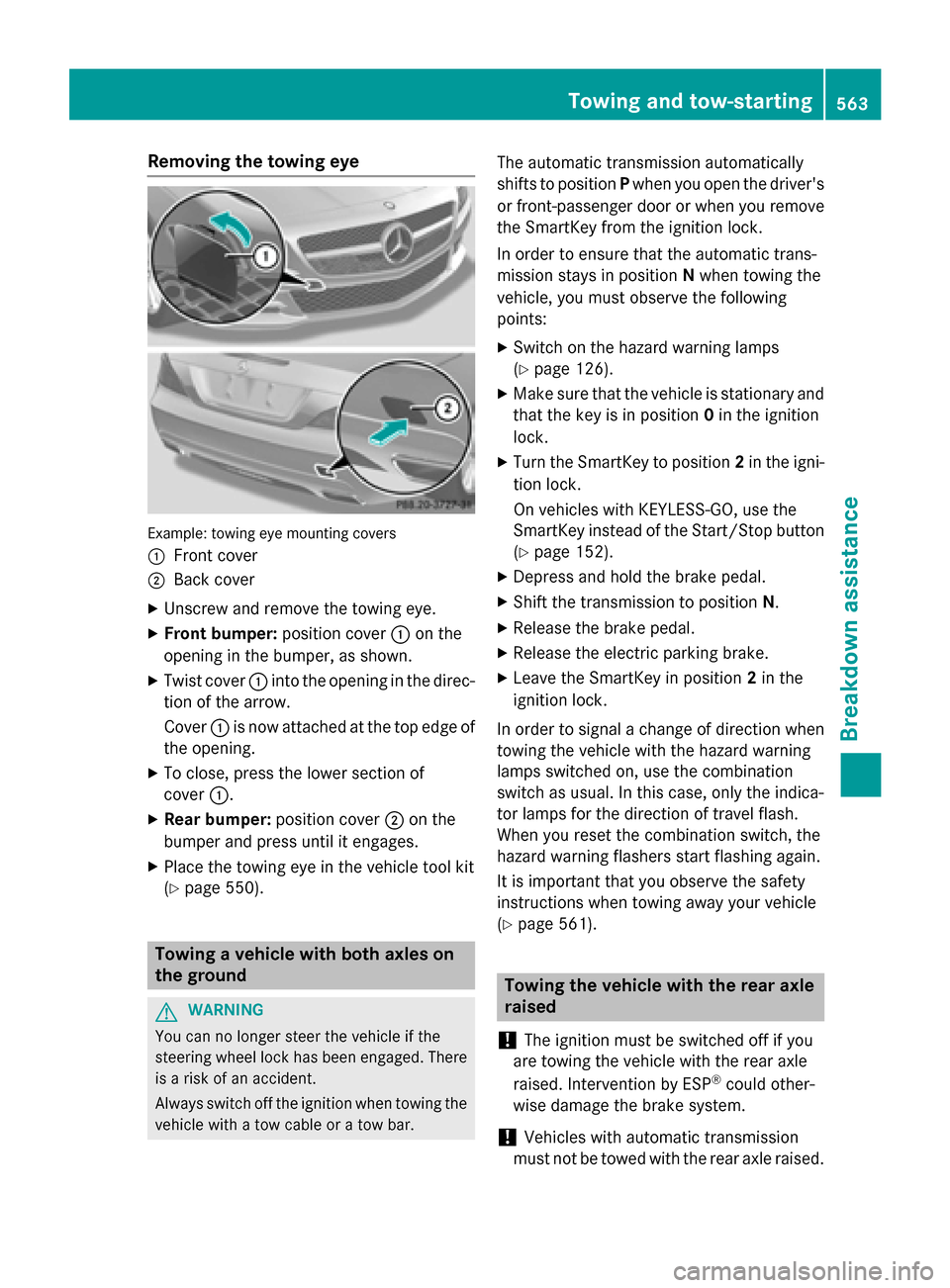 MERCEDES-BENZ SL-Class 2016 R231 Manual Online Removing the towing eye
Example: towing eye mounting covers
:
Front cover
;Back cover
XUnscrew and remove the towing eye.
XFront bumper:position cover:on the
opening in the bumper, as shown.
XTwist co MERCEDES-BENZ SL-Class 2016 R231 Manual Online Removing the towing eye
Example: towing eye mounting covers
:
Front cover
;Back cover
XUnscrew and remove the towing eye.
XFront bumper:position cover:on the
opening in the bumper, as shown.
XTwist co