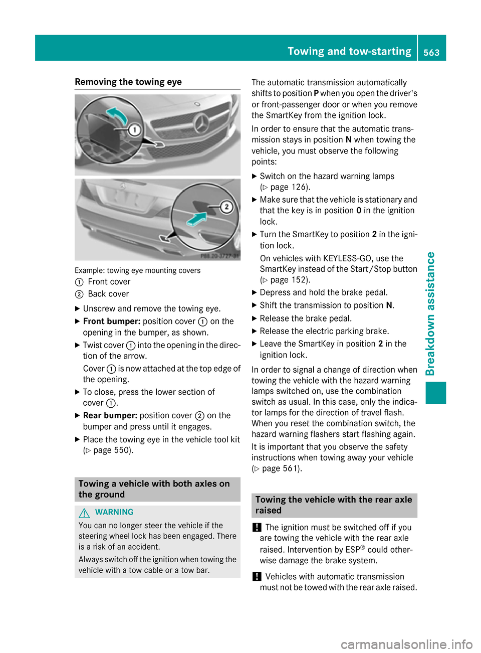 MERCEDES-BENZ SL-Class 2016 R231 User Guide Removing the towing eye
Example: towing eye mounting covers
:
Front cover
;Back cover
XUnscrew and remove the towing eye.
XFront bumper:position cover:on the
opening in the bumper, as shown.
XTwist co