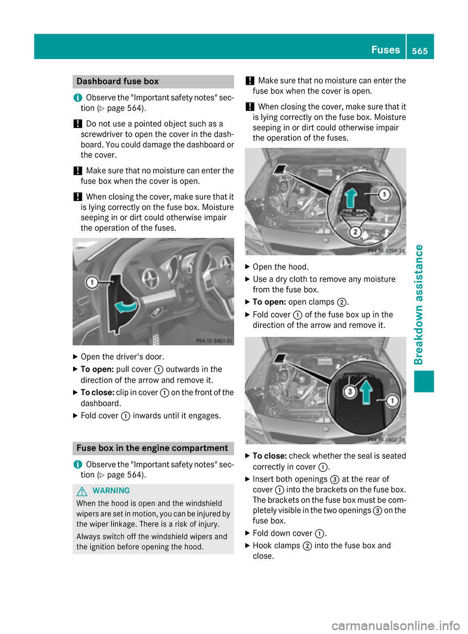 MERCEDES-BENZ SL-Class 2016 R231 Owners Manual Dashboardfuse box
i
Observ eth e"Important safet ynotes" sec -
tion (
Ypage 564).
!Do no tuse apointe dobjec tsuc has a
screwdriver to ope nth ecover in th edash -
board. You could damage th edashboar