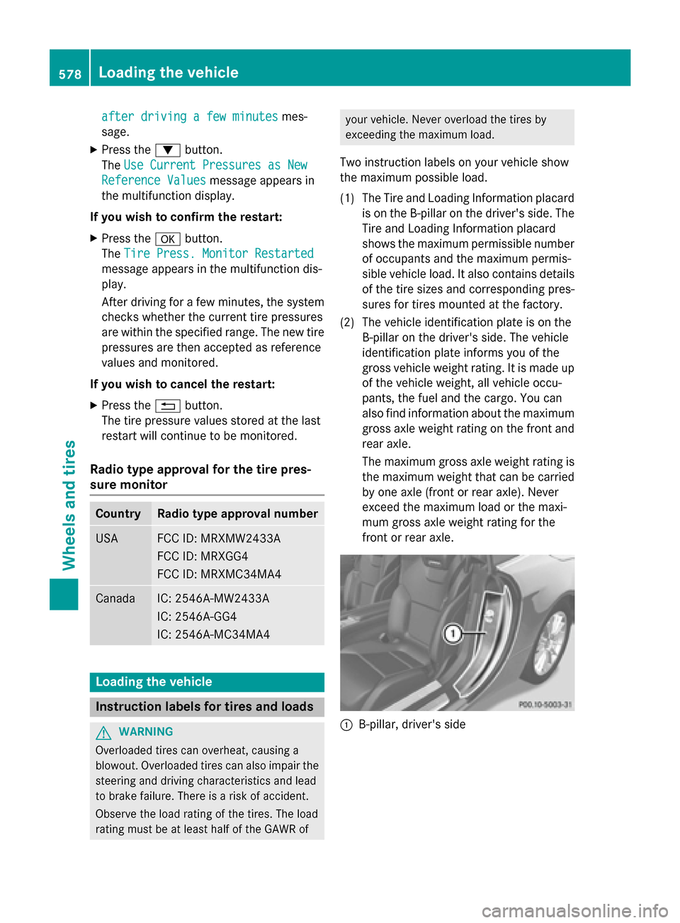 MERCEDES-BENZ SL-Class 2016 R231 Owners Manual after driving a few minutesmes-
sage.
XPress the :button.
The Use Current Pressures as New
Reference Valuesmessage appears in
the multifunction display.
If you wish to confirm the restart:
XPress the MERCEDES-BENZ SL-Class 2016 R231 Owners Manual after driving a few minutesmes-
sage.
XPress the :button.
The Use Current Pressures as New
Reference Valuesmessage appears in
the multifunction display.
If you wish to confirm the restart:
XPress the