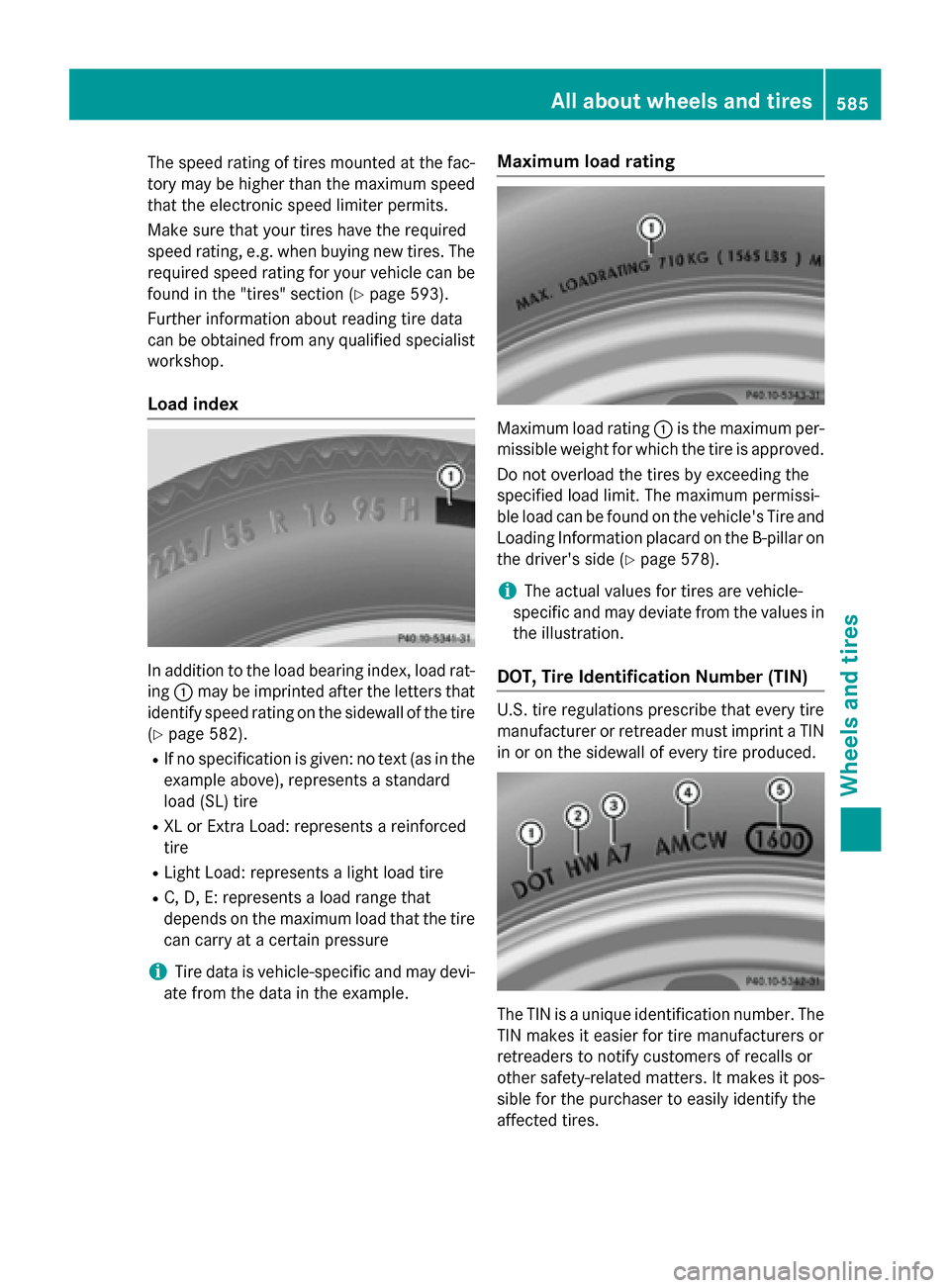 MERCEDES-BENZ SL-Class 2016 R231 Owners Manual The speed rating of tires mounted at the fac-
tory may be higher than the maximum speed
that the electronic speed limiter permits.
Make sure that your tires have the required
speed rating, e.g. when b MERCEDES-BENZ SL-Class 2016 R231 Owners Manual The speed rating of tires mounted at the fac-
tory may be higher than the maximum speed
that the electronic speed limiter permits.
Make sure that your tires have the required
speed rating, e.g. when b