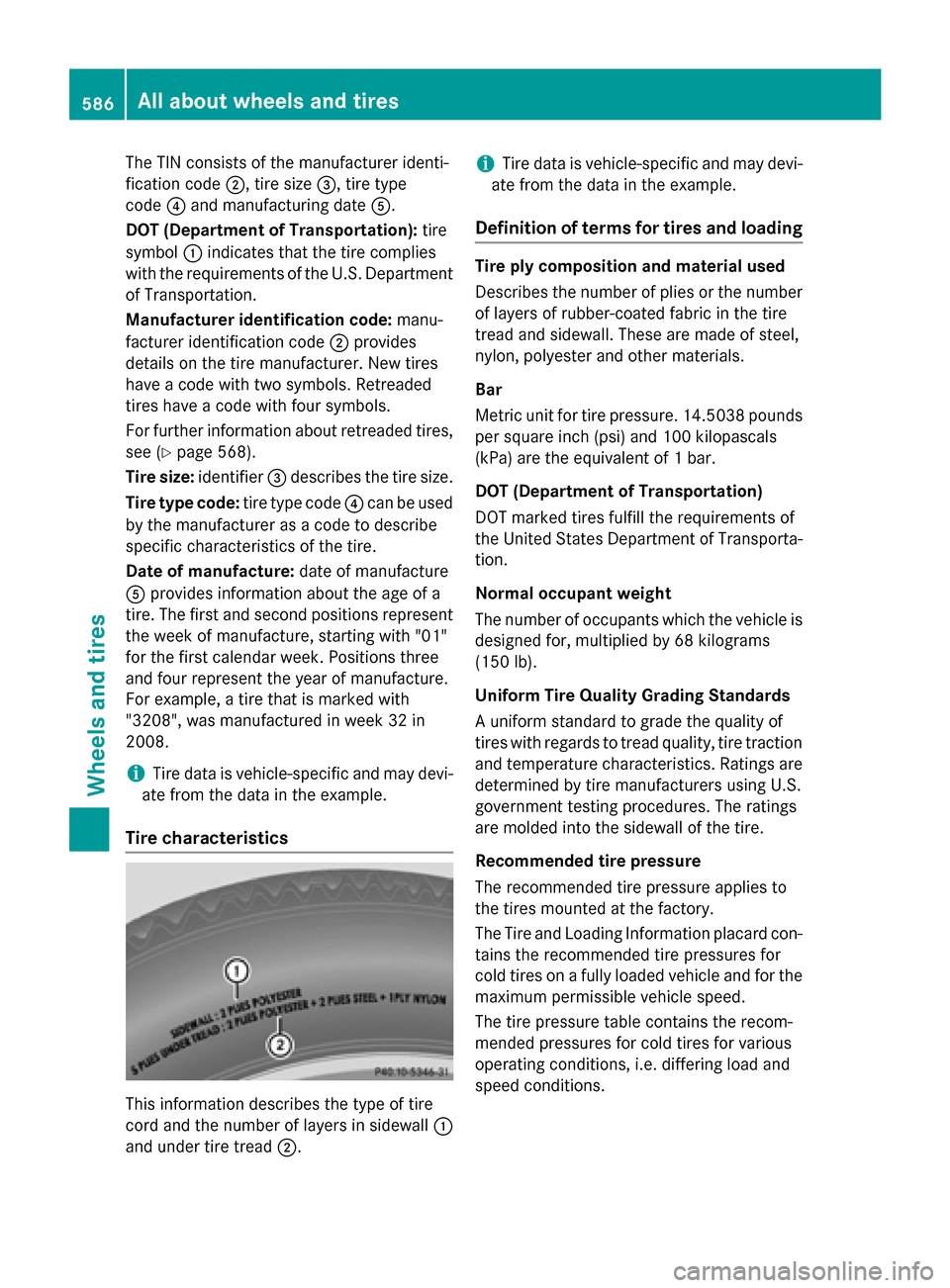 MERCEDES-BENZ SL-Class 2016 R231 Owners Manual The TIN consists of the manufacturer identi-
fication code;, tire size=, tire type
code ?and manufacturing date A.
DOT (Department of Transportation): tire
symbol :indicates that the tire complies
wit MERCEDES-BENZ SL-Class 2016 R231 Owners Manual The TIN consists of the manufacturer identi-
fication code;, tire size=, tire type
code ?and manufacturing date A.
DOT (Department of Transportation): tire
symbol :indicates that the tire complies
wit