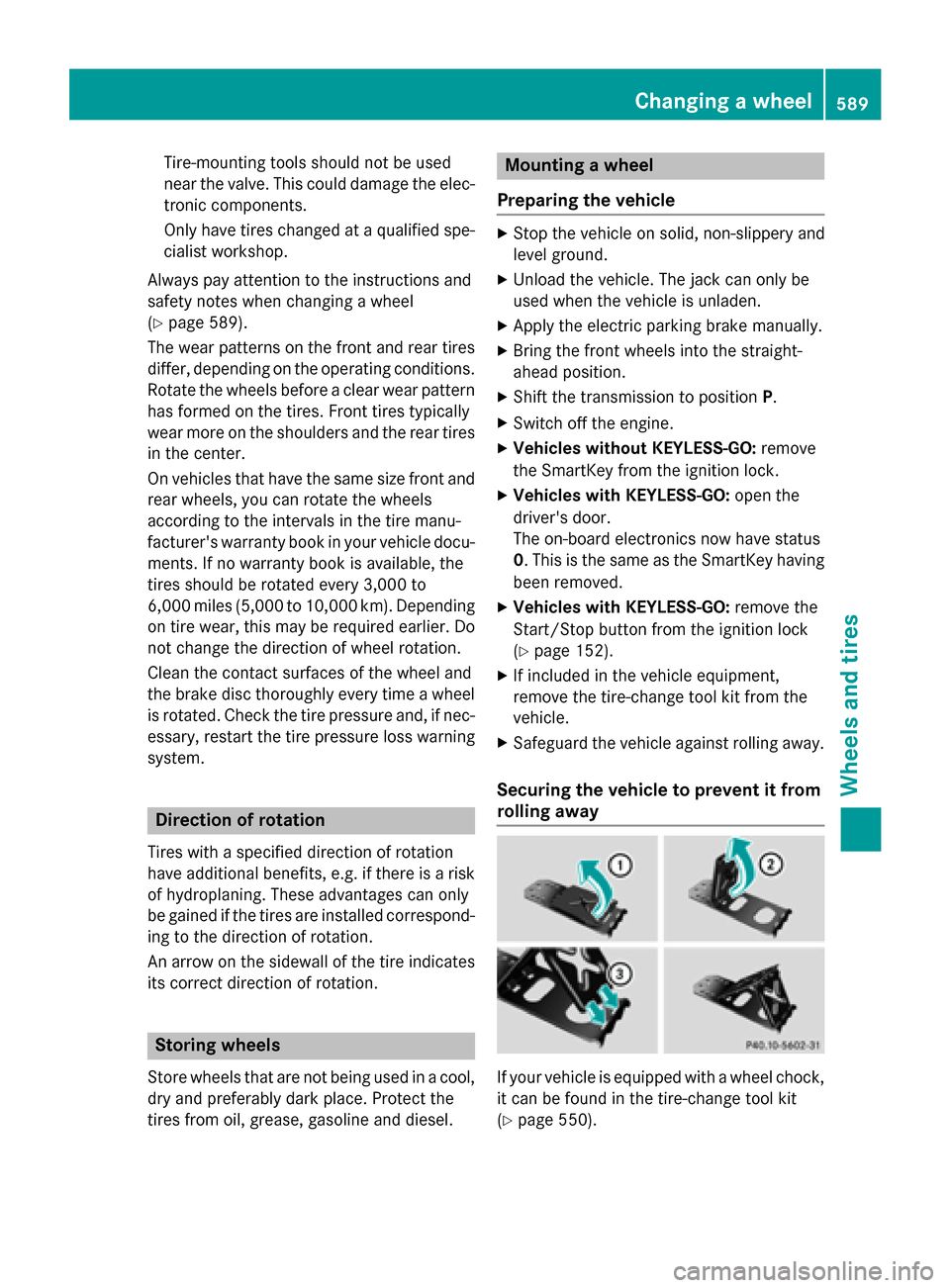 MERCEDES-BENZ SL-Class 2016 R231 Manual Online Tire-mounting tools should not be used
near the valve. This could damage the elec-
tronic components.
Only have tires changed at a qualified spe-
cialist workshop.
Always pay attention to the instruct MERCEDES-BENZ SL-Class 2016 R231 Manual Online Tire-mounting tools should not be used
near the valve. This could damage the elec-
tronic components.
Only have tires changed at a qualified spe-
cialist workshop.
Always pay attention to the instruct