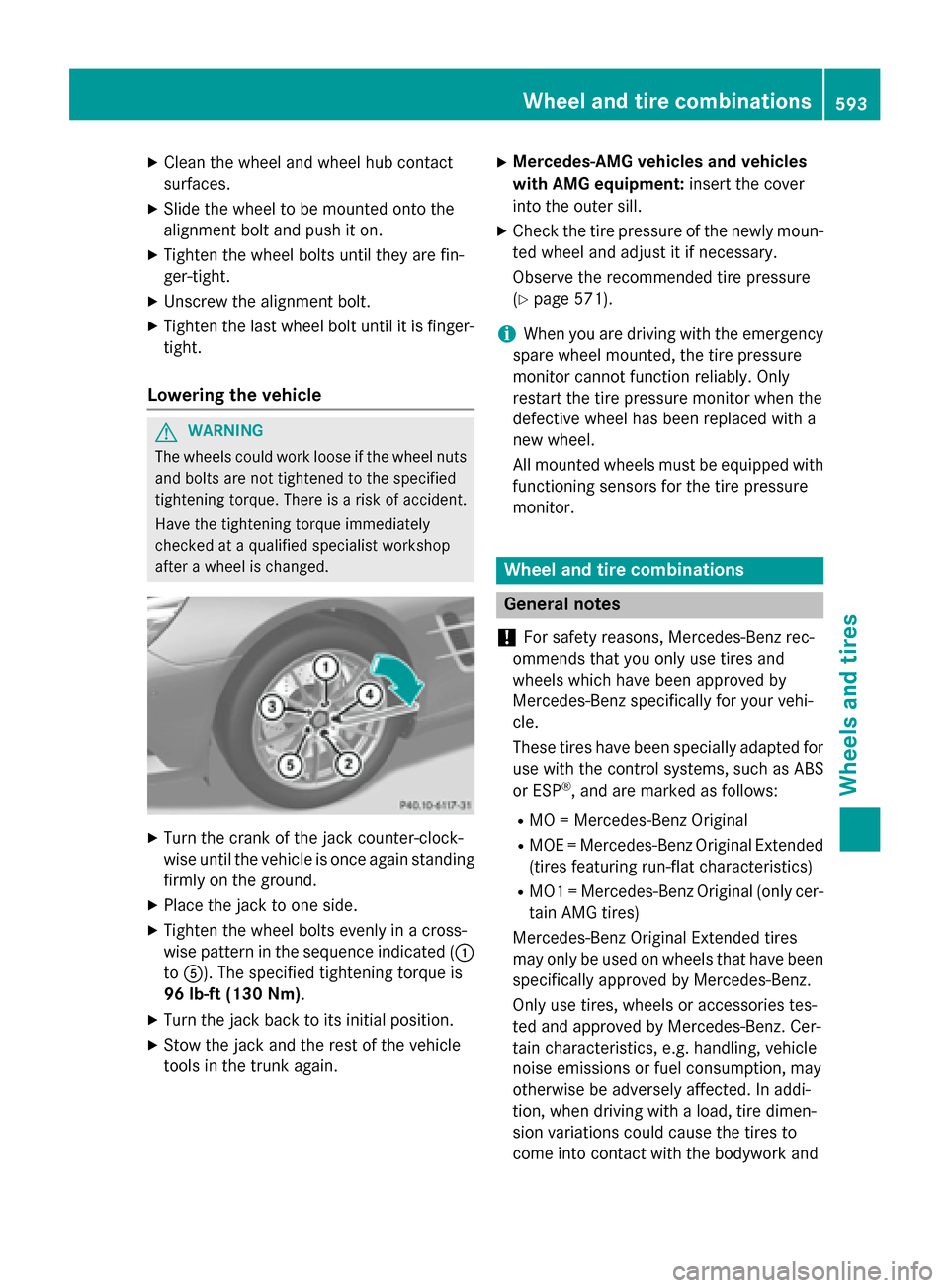 MERCEDES-BENZ SL-Class 2016 R231 Owners Manual XClean the wheel and wheel hub contact
surfaces.
XSlidethe wheel to be mounted onto the
alignment bolt and push iton.
XTighten the wheel bolts until they are fin-
ger-tight.
XUnscrew the alignment bol