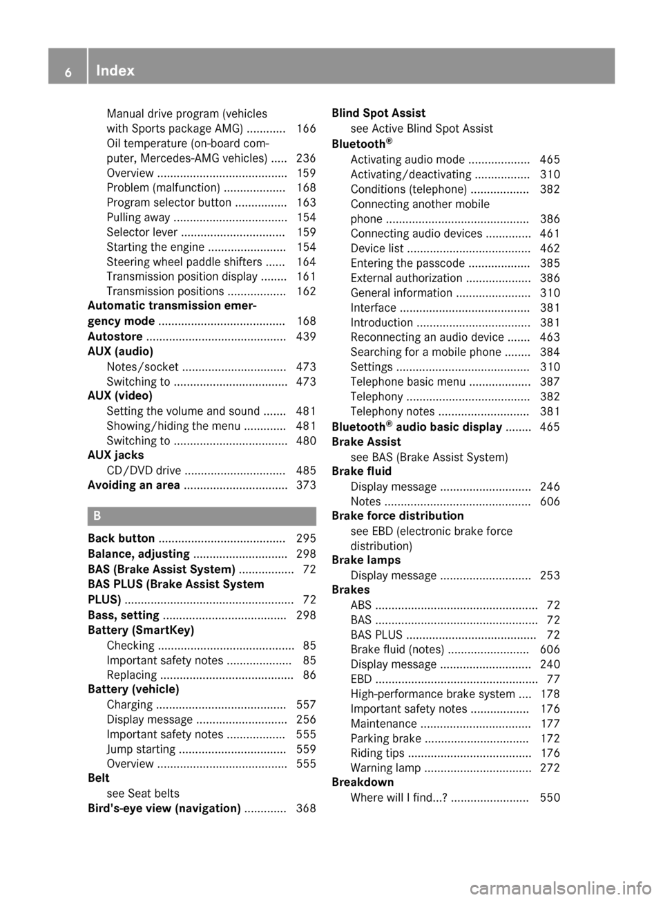 MERCEDES-BENZ SL-Class 2016 R231 Owners Manual Manual drive program (vehicles
with Sports package AMG) ............ 166
Oil temperature (on-board com-
puter, Mercedes-AMG vehicles) ..... 236
Overview ........................................159
Pro