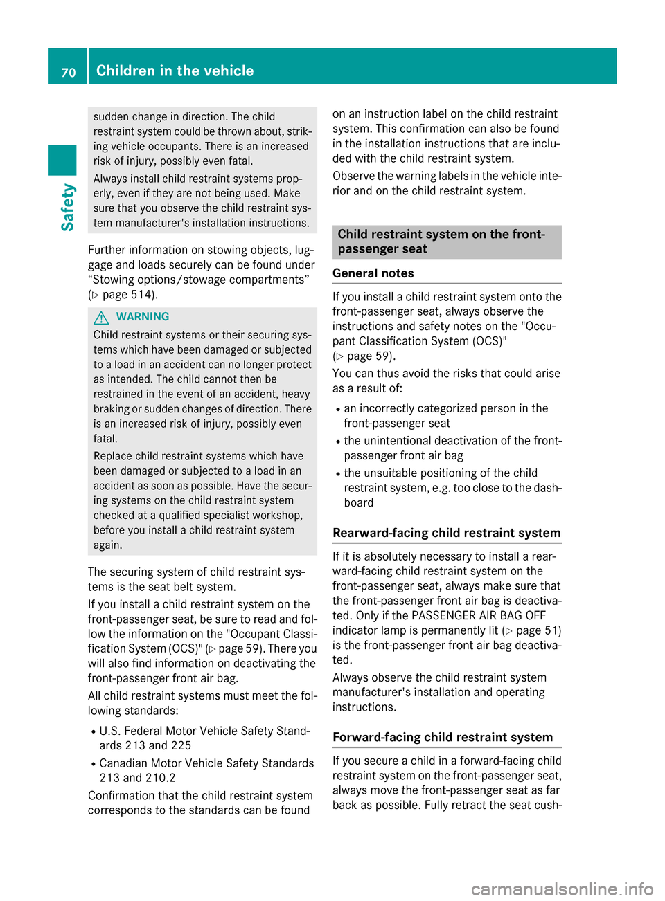 MERCEDES-BENZ SL-Class 2016 R231 Manual PDF sudden change in direction. The child
restraint system could be thrown about, strik-
ing vehicle occupants. There is an increased
risk of injury, possibly even fatal.
Always install child restraint sy MERCEDES-BENZ SL-Class 2016 R231 Manual PDF sudden change in direction. The child
restraint system could be thrown about, strik-
ing vehicle occupants. There is an increased
risk of injury, possibly even fatal.
Always install child restraint sy