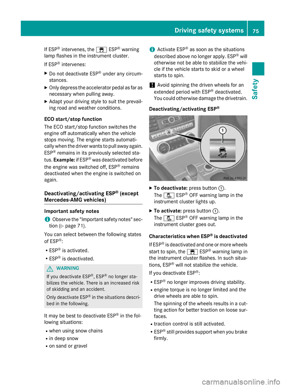 MERCEDES-BENZ SL-Class 2016 R231 User Guide If ESP®intervenes, the÷ESP®warning
lamp flashes in the instrument cluster.
If ESP
®intervenes:
XDo not deactivate ESP®under any circum-
stances.
XOnly depress the accelerator pedal as far as
nece MERCEDES-BENZ SL-Class 2016 R231 User Guide If ESP®intervenes, the÷ESP®warning
lamp flashes in the instrument cluster.
If ESP
®intervenes:
XDo not deactivate ESP®under any circum-
stances.
XOnly depress the accelerator pedal as far as
nece