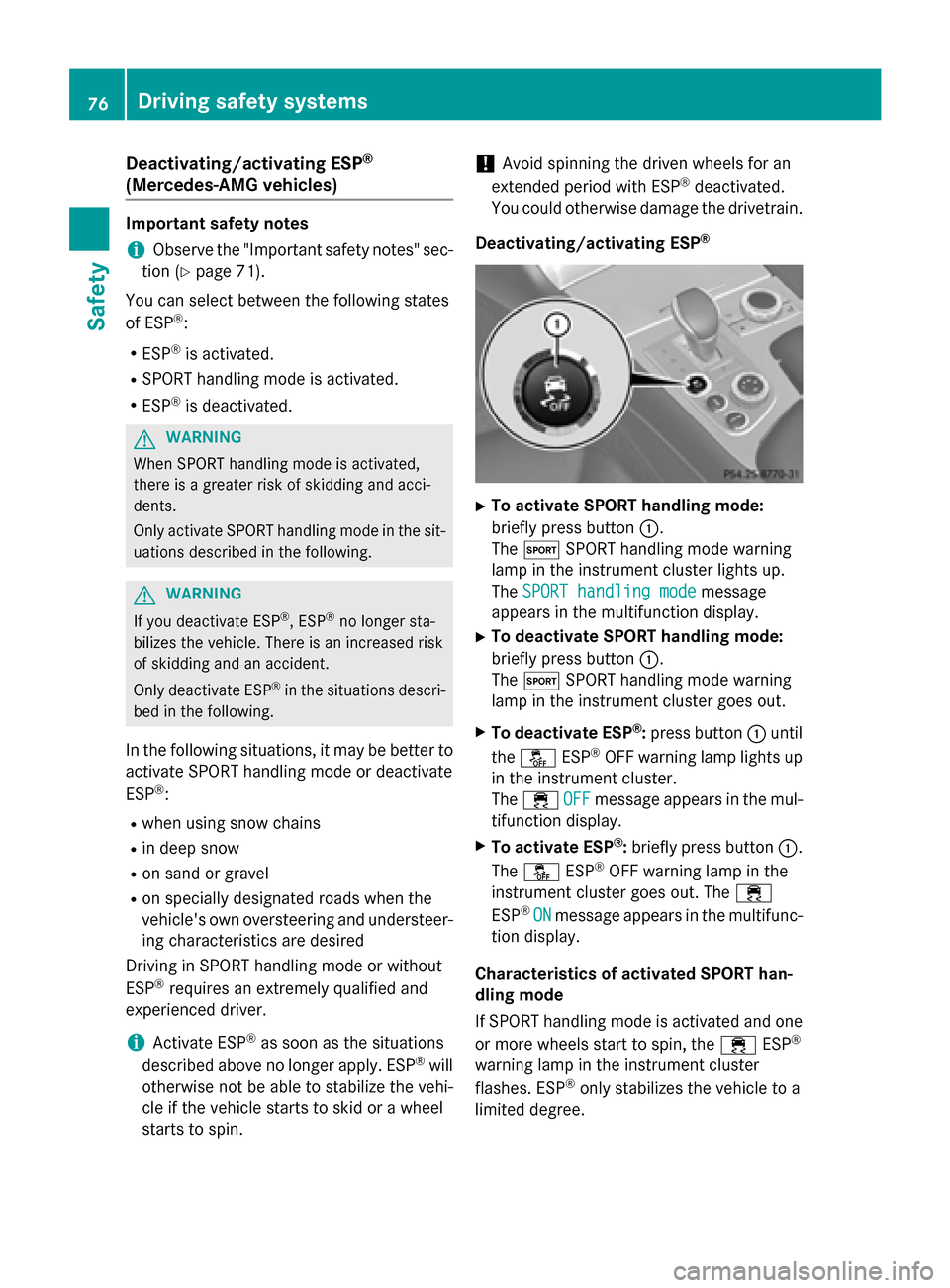 MERCEDES-BENZ SL-Class 2016 R231 Owners Manual Deactivating/activating ESP®
(Mercedes‑AM Gvehicles )
Important safet ynotes
iObserv eth e"Important safet ynotes" sec -
tion (
Ypage 71) .
You can selec tbetween th efollowing states
of ES P
®:
R