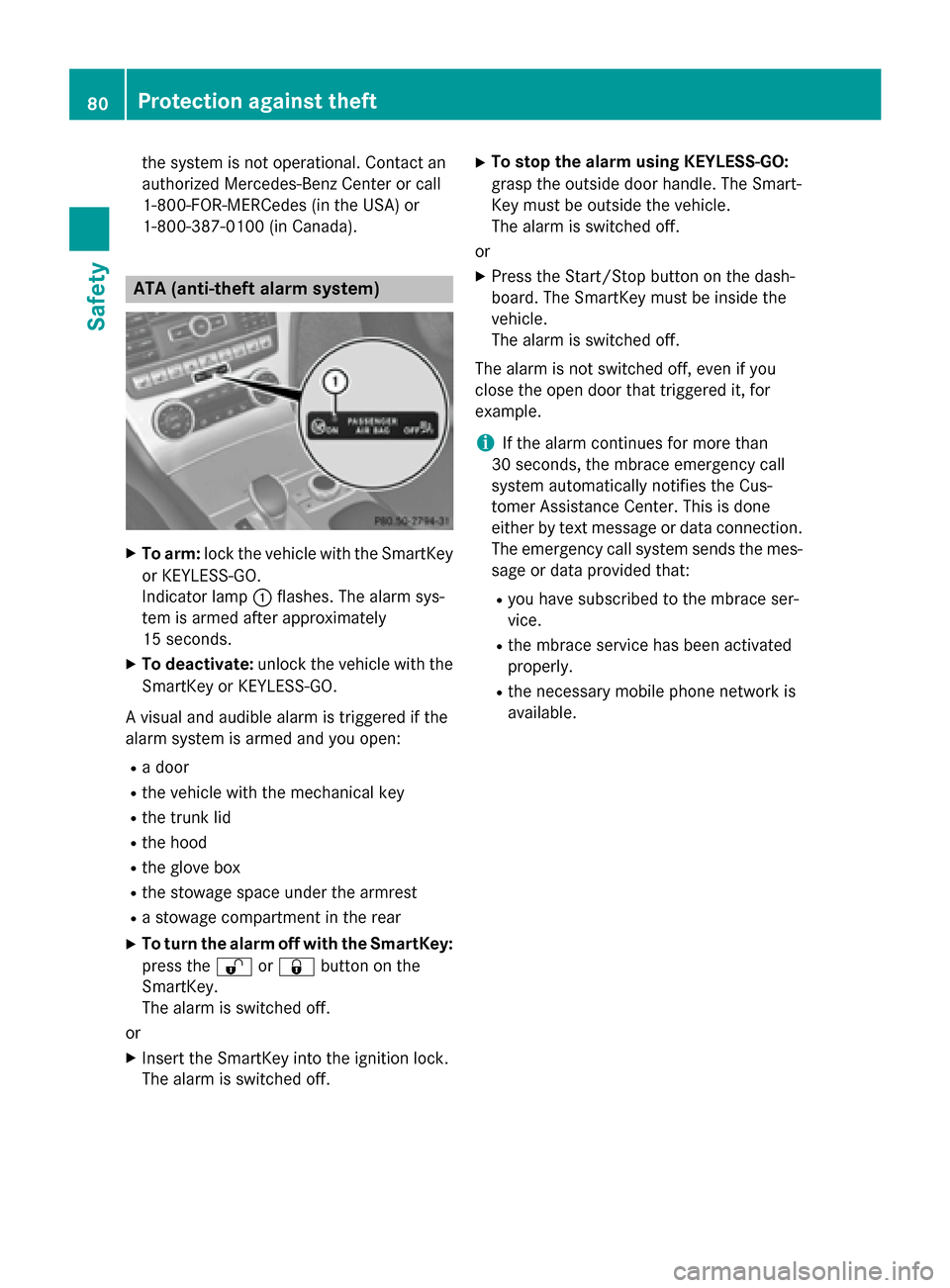 MERCEDES-BENZ SL-Class 2016 R231 User Guide the system is not operational. Contact an
authorized Mercedes-Benz Center or call
1-800-FOR-MERCedes(in the USA) or
1-800-387-0100 (in Canada).
ATA (anti-theft alarm system)
XTo arm: lock the vehicle MERCEDES-BENZ SL-Class 2016 R231 User Guide the system is not operational. Contact an
authorized Mercedes-Benz Center or call
1-800-FOR-MERCedes(in the USA) or
1-800-387-0100 (in Canada).
ATA (anti-theft alarm system)
XTo arm: lock the vehicle