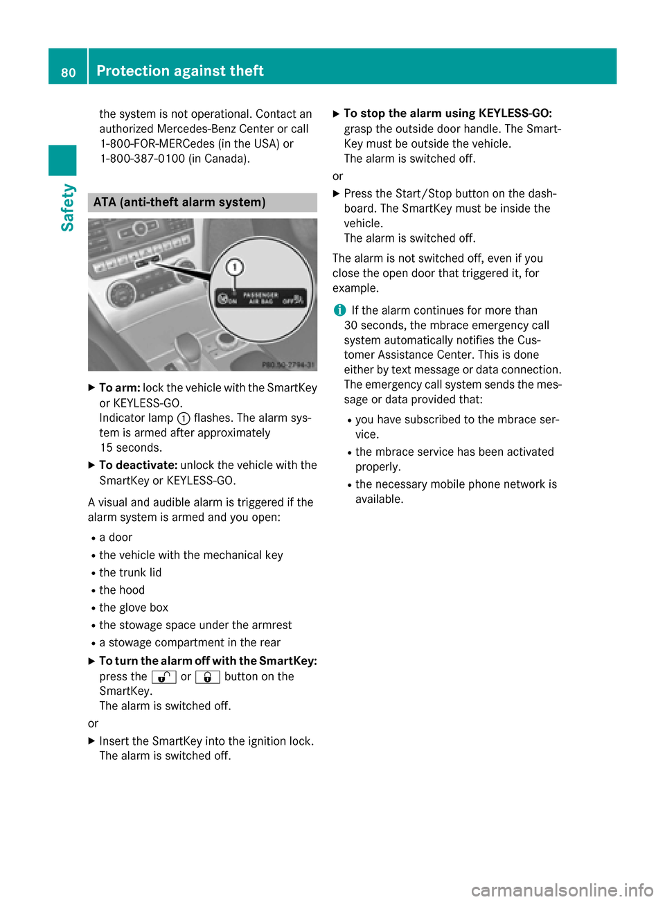 MERCEDES-BENZ SL-Class 2016 R231 Owners Manual the system is not operational. Contact an
authorized Mercedes-Benz Center or call
1-800-FOR-MERCedes(in the USA) or
1-800-387-0100 (in Canada).
ATA (anti-theft alarm system)
XTo arm: lock the vehicle 