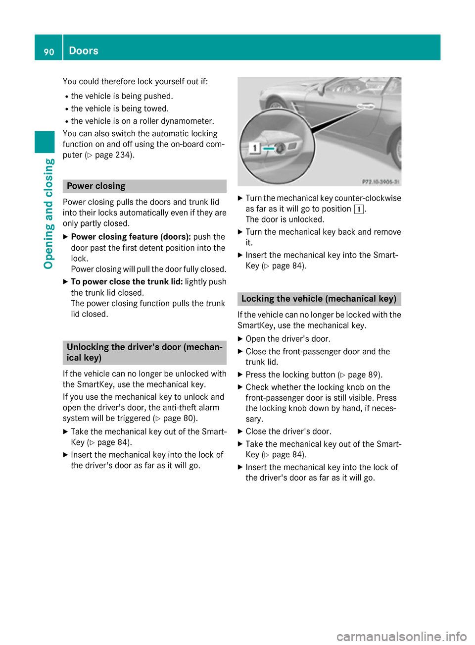 MERCEDES-BENZ SL-Class 2016 R231 Owners Manual You could therefore lock yourself out if:
Rthe vehicle is being pushed.
Rthe vehicle is being towed.
Rthe vehicle is on a roller dynamometer.
You can also switch the automatic locking
function on and MERCEDES-BENZ SL-Class 2016 R231 Owners Manual You could therefore lock yourself out if:
Rthe vehicle is being pushed.
Rthe vehicle is being towed.
Rthe vehicle is on a roller dynamometer.
You can also switch the automatic locking
function on and