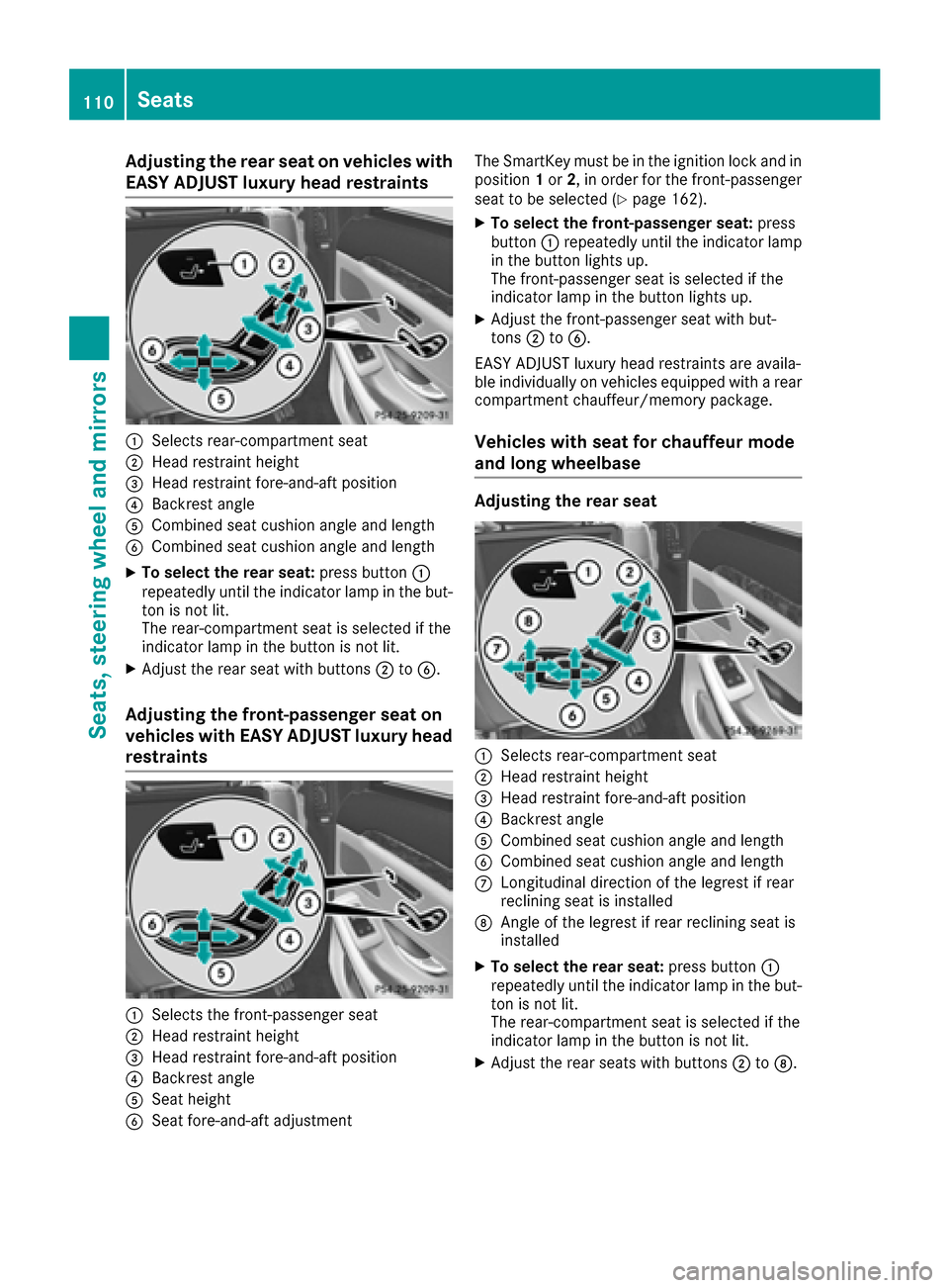 MERCEDES-BENZ S-Class SEDAN 2016 W222 Owners Manual Adjusting the rear seatonvehicles with
EASY ADJUST luxury head restraints
:Selects rear-compartmen tseat
;Hea drestrain theight
=Hea drestrain tfore-and-af tposition
?Backrest angle
ACombine dseat cus