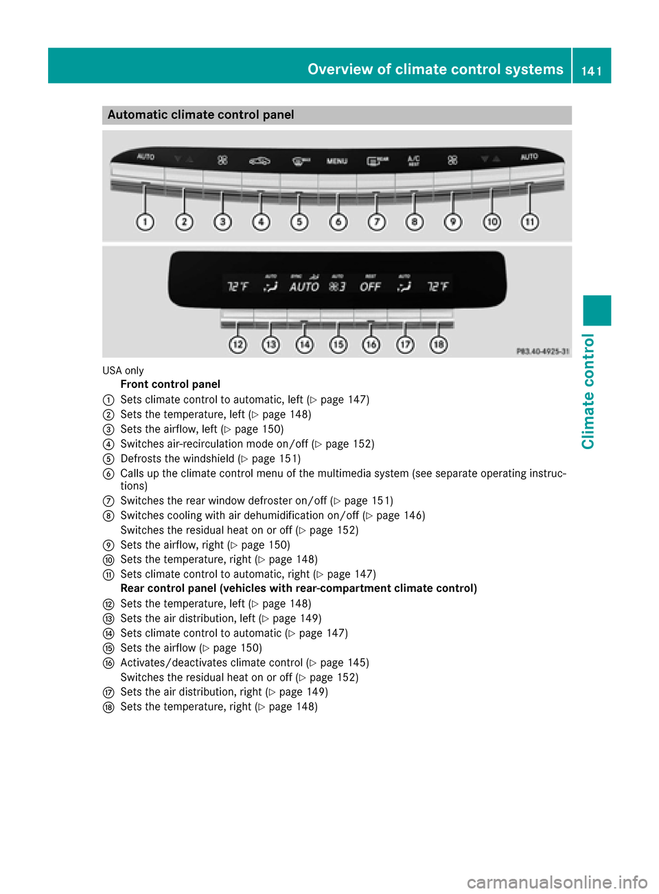 MERCEDES-BENZ S-Class SEDAN 2016 W222 User Guide Automa tic climate control panel
USAonly
Front control panel
:Sets climat econtrol to automatic, lef t (Ypage 147)
;Sets thetemperature, lef t (Ypage 148)
=Sets theairflow, lef t (Ypage 150)
?Switches