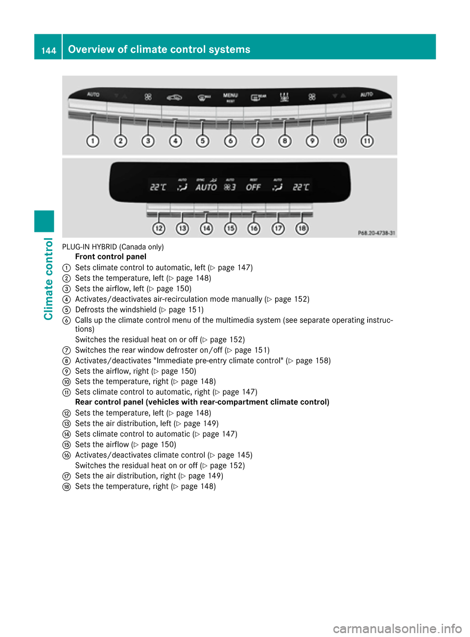 MERCEDES-BENZ S-Class SEDAN 2016 W222 User Guide PLUG-IN HYBRID (Canada only)
Front control panel
:Sets climate control to automatic, left (Ypage 147)
;Sets the temperature, left (Ypage 148)
=Sets the airflow, left (Ypage 150)
?Activates/deactivates