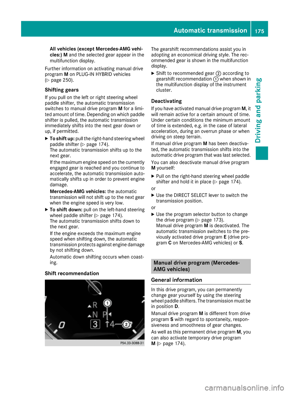 MERCEDES-BENZ S-Class SEDAN 2016 W222 Owners Manual All vehicles (except Mercedes-AMG vehi-
cles:)Mand the selected gear appear in the
multifunction display.
Further information on activating manual drive
program Mon PLUG-IN HYBRID vehicles
(
Ypage 250