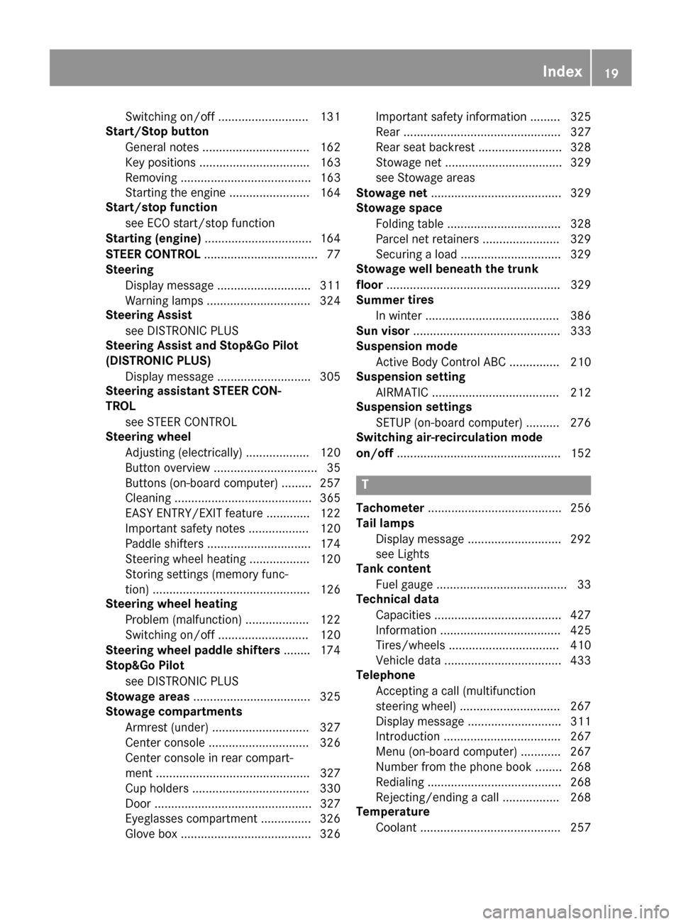 MERCEDES-BENZ S-Class SEDAN 2016 W222 User Guide Switching on/off ........................... 131
Start/Stop button
General notes ................................ 162
Key positions ................................. 163
Removing .....................