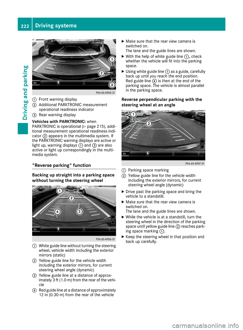 MERCEDES-BENZ S-Class SEDAN 2016 W222 Owners Manual :Front warning display
;Additional PARKTRONIC measurement
operational readiness indicator
=Rear warning display
Vehicles with PARKTRONIC: when
PARKTRONIC is operational (
Ypage 215), addi-
tional meas