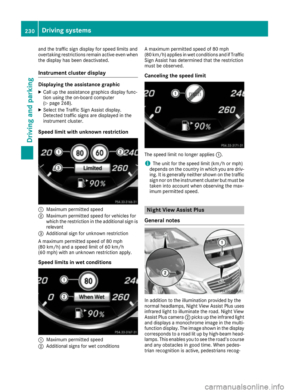 MERCEDES-BENZ S-Class SEDAN 2016 W222 Owners Manual and the traffic sign display for speed limits and
overtaking restrictions remain active even when
the display has been deactivated.
Instrument cluster display
Displaying the assistance graphic
XCall u