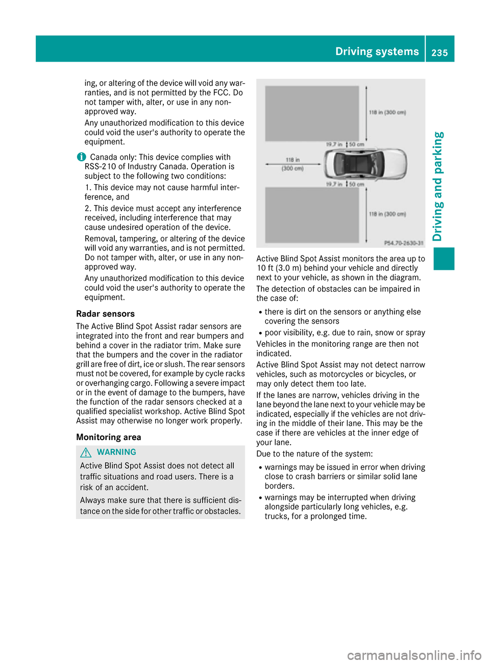 MERCEDES-BENZ S-Class SEDAN 2016 W222 Owners Guide ing, or altering of the device will void any war-
ranties, and is not permitted by the FCC. Do
not tamper with, alter, or use in any non-
approved way.
Any unauthorized modification to this device
cou