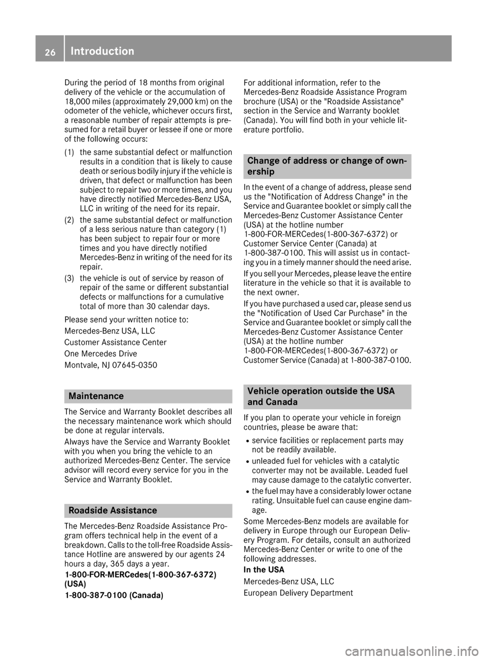 MERCEDES-BENZ S-Class SEDAN 2016 W222 Owners Guide During the period of 18 months from original
delivery of the vehicle or the accumulation of
18,000 miles (approximately 29,000 km) on the
odometer of the vehicle, whichever occurs first,
a reasonable MERCEDES-BENZ S-Class SEDAN 2016 W222 Owners Guide During the period of 18 months from original
delivery of the vehicle or the accumulation of
18,000 miles (approximately 29,000 km) on the
odometer of the vehicle, whichever occurs first,
a reasonable