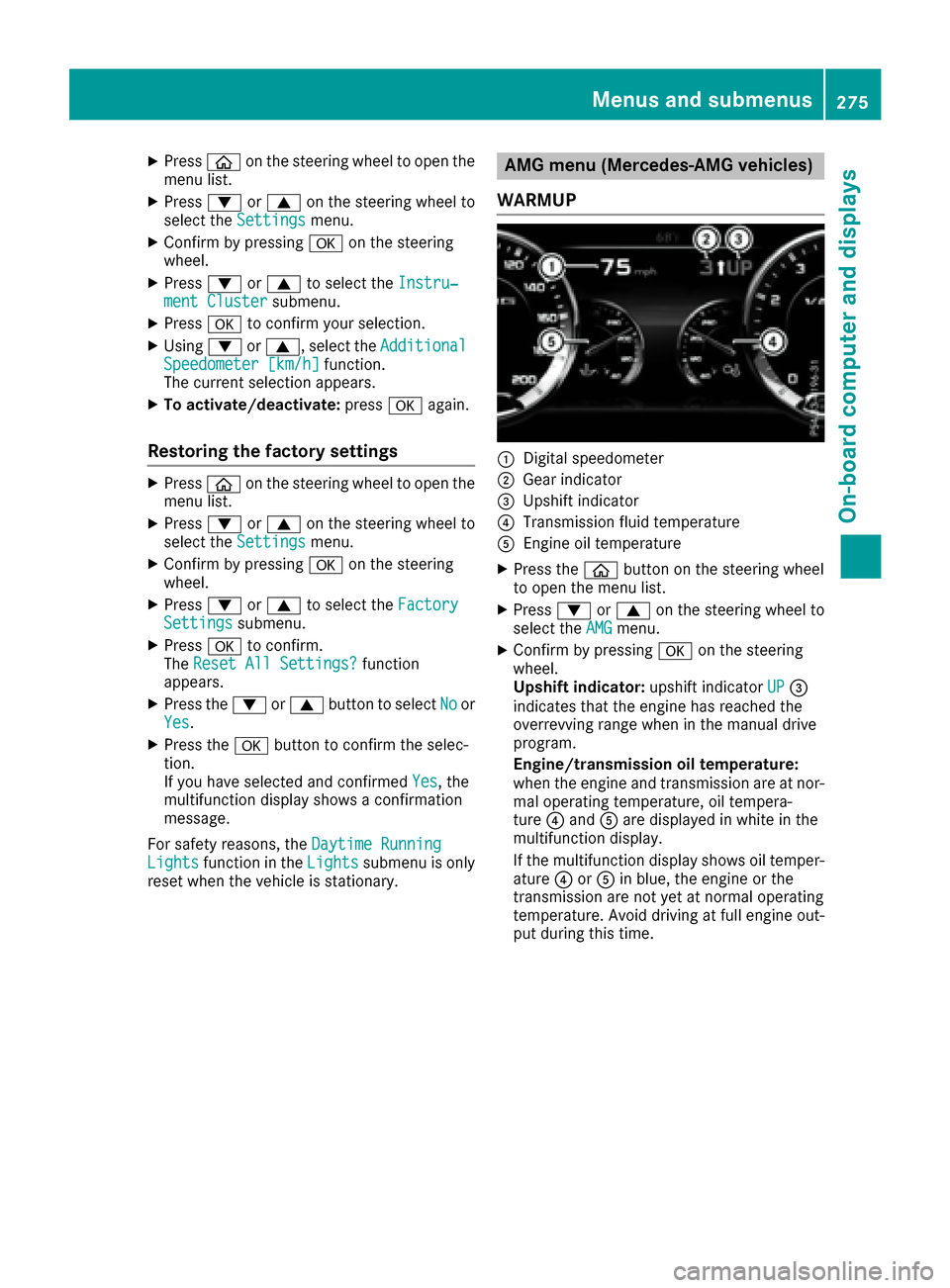 MERCEDES-BENZ S-Class SEDAN 2016 W222 Owners Guide XPressòon the steering wheel to open the
menu list.
XPress :or9 on the steering wheel to
select the Settingsmenu.
XConfirm by pressing aon the steering
wheel.
XPress :or9 to select the Instru‐ment 