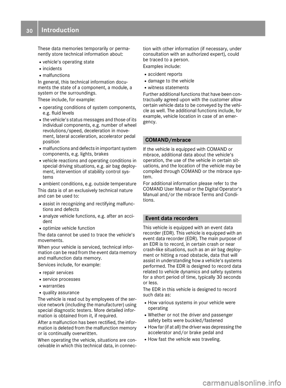 MERCEDES-BENZ S-Class SEDAN 2016 W222 Owners Manual These data memories temporarily or perma-
nently store technical information about:
Rvehicles operating state
Rincidents
Rmalfunctions
In general, this technical information docu-
ments the state of MERCEDES-BENZ S-Class SEDAN 2016 W222 Owners Manual These data memories temporarily or perma-
nently store technical information about:
Rvehicles operating state
Rincidents
Rmalfunctions
In general, this technical information docu-
ments the state of