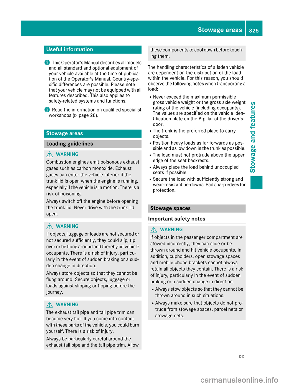 MERCEDES-BENZ S-Class SEDAN 2016 W222 Owners Manual Useful information
i
This Operators Manual describes all models
and all standard and optional equipment of
your vehicle available at the time of publica-
tion of the Operators Manual. Country-spe-
c MERCEDES-BENZ S-Class SEDAN 2016 W222 Owners Manual Useful information
i
This Operators Manual describes all models
and all standard and optional equipment of
your vehicle available at the time of publica-
tion of the Operators Manual. Country-spe-
c