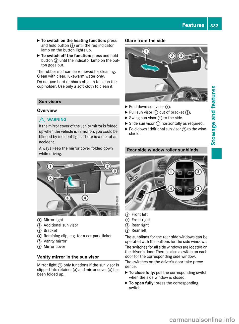 MERCEDES-BENZ S-Class SEDAN 2016 W222 Owners Manual XTo switch on the heating function:press
and hold button ;until the red indicator
lamp on the button lights up.
XTo switch off the function: press and hold
button ;until the indicator lamp on the but- MERCEDES-BENZ S-Class SEDAN 2016 W222 Owners Manual XTo switch on the heating function:press
and hold button ;until the red indicator
lamp on the button lights up.
XTo switch off the function: press and hold
button ;until the indicator lamp on the but-
