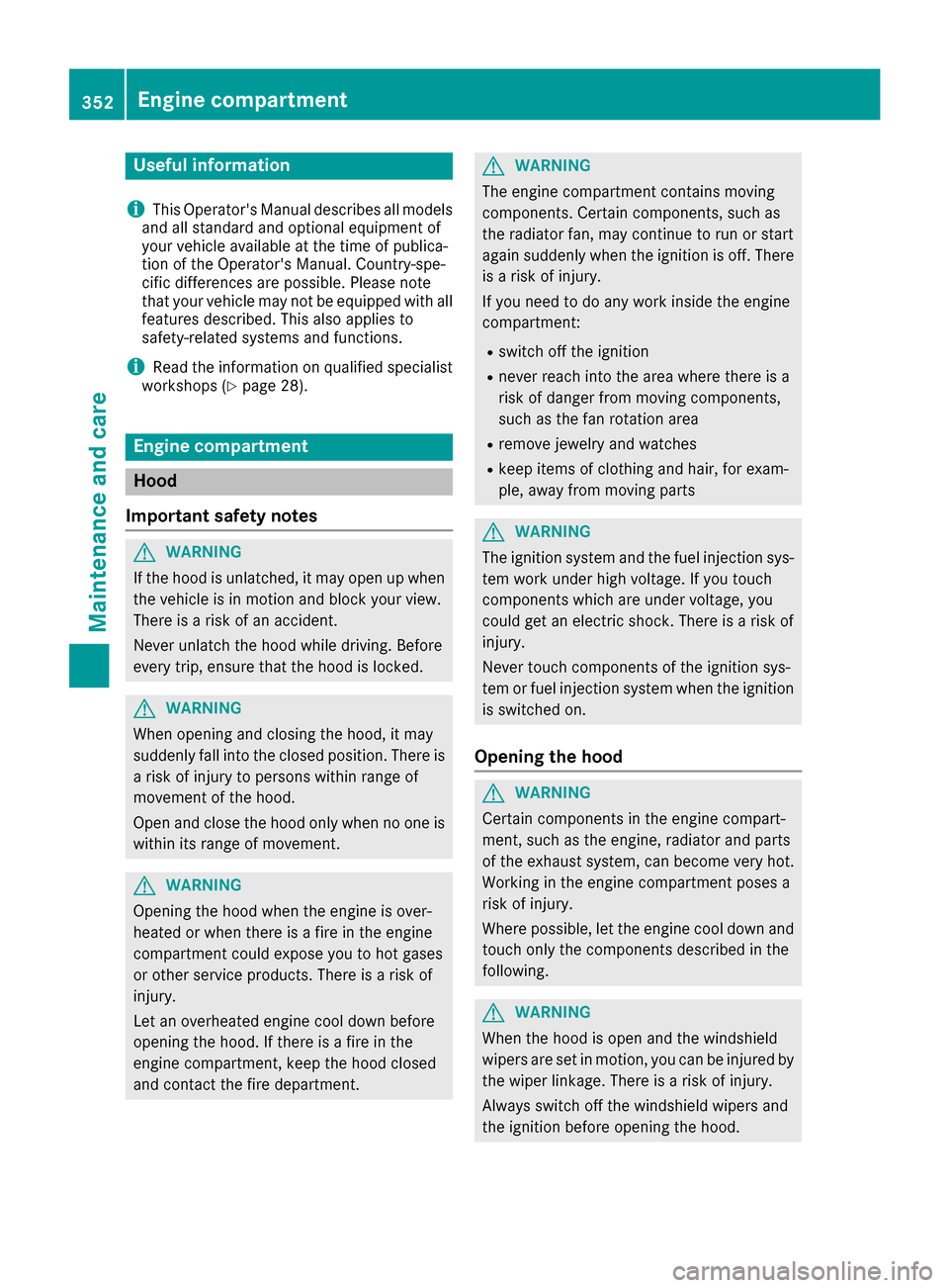 MERCEDES-BENZ S-Class SEDAN 2016 W222 Owners Manual Useful information
i
This Operators Manual describes all models
and all standard and optional equipment of
your vehicle available at the time of publica-
tion of the Operators Manual. Country-spe-
c MERCEDES-BENZ S-Class SEDAN 2016 W222 Owners Manual Useful information
i
This Operators Manual describes all models
and all standard and optional equipment of
your vehicle available at the time of publica-
tion of the Operators Manual. Country-spe-
c